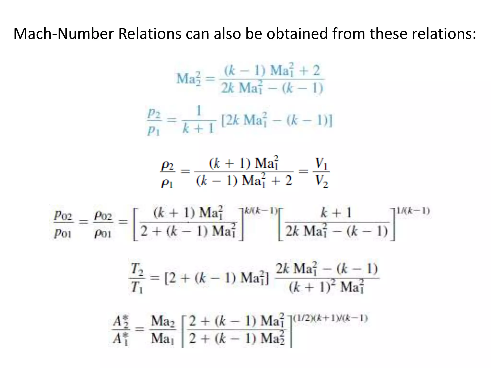 Mach-Number Relations can also be obtained from these relations:
 