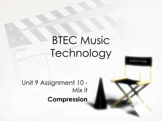 BTEC Music Technology Unit 9 Assignment 10 - Mix it Compression 