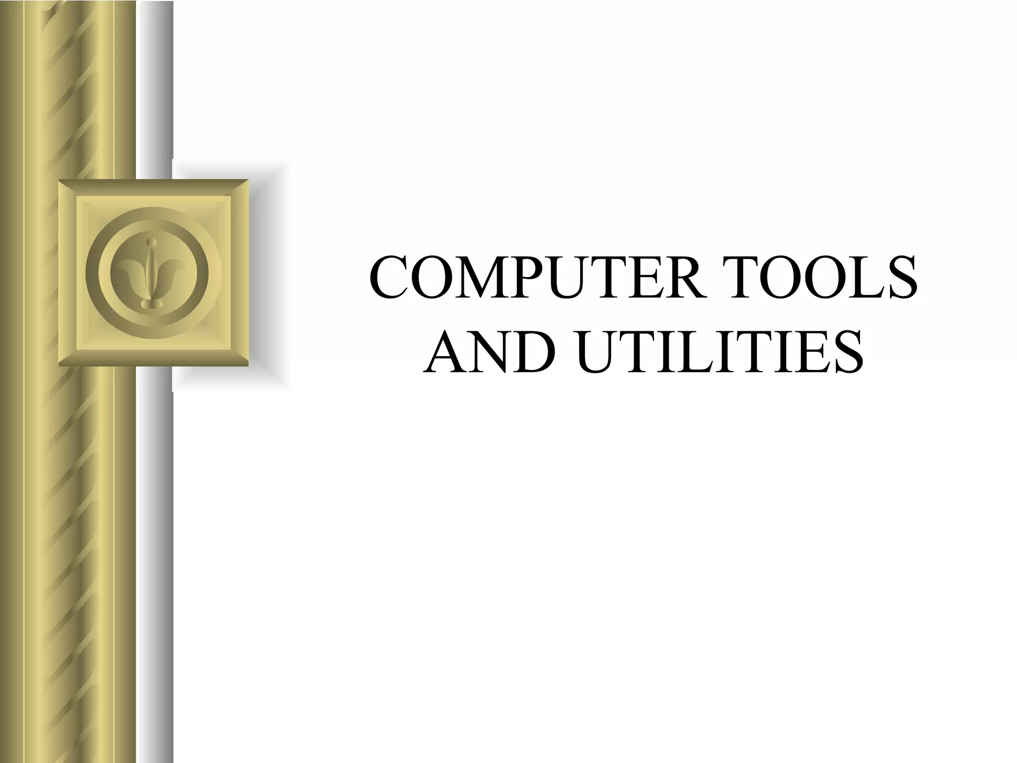 COMPUTER TOOLS
 AND UTILITIES
 