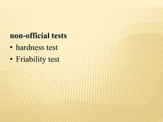 non-official tests
• hardness test
• Friability test
 