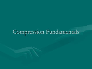 Compression Fundamentals 