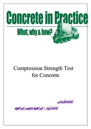 Compression Strength Test
for Concrete
‫ئامادةكردنى‬
‫إبراهيم‬ ‫وةيسى‬ ‫إبراهيم‬ : ‫ئةندازيار‬
 