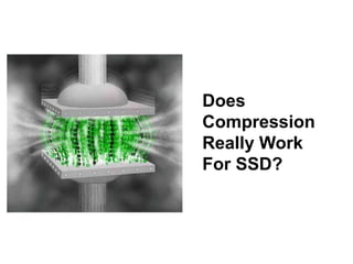 Does Compression Really Work For SSD? 