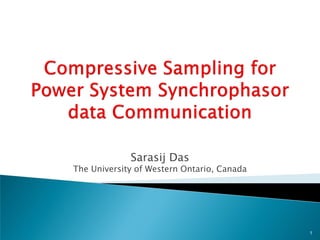 Sarasij Das
The University of Western Ontario, Canada
1
 