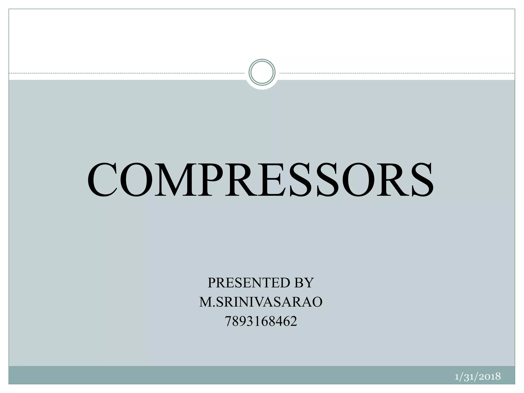 CLASSIFICATION OF COMPRESSORS | PPTX | Technology & Computing