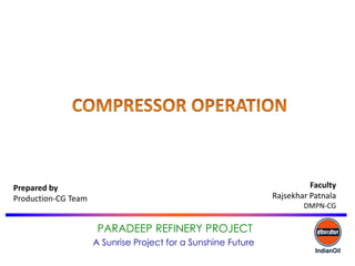 A Sunrise Project for a Sunshine Future
PARADEEP REFINERY PROJECT
Faculty
Rajsekhar Patnala
DMPN-CG
Prepared by
Production-CG Team
 