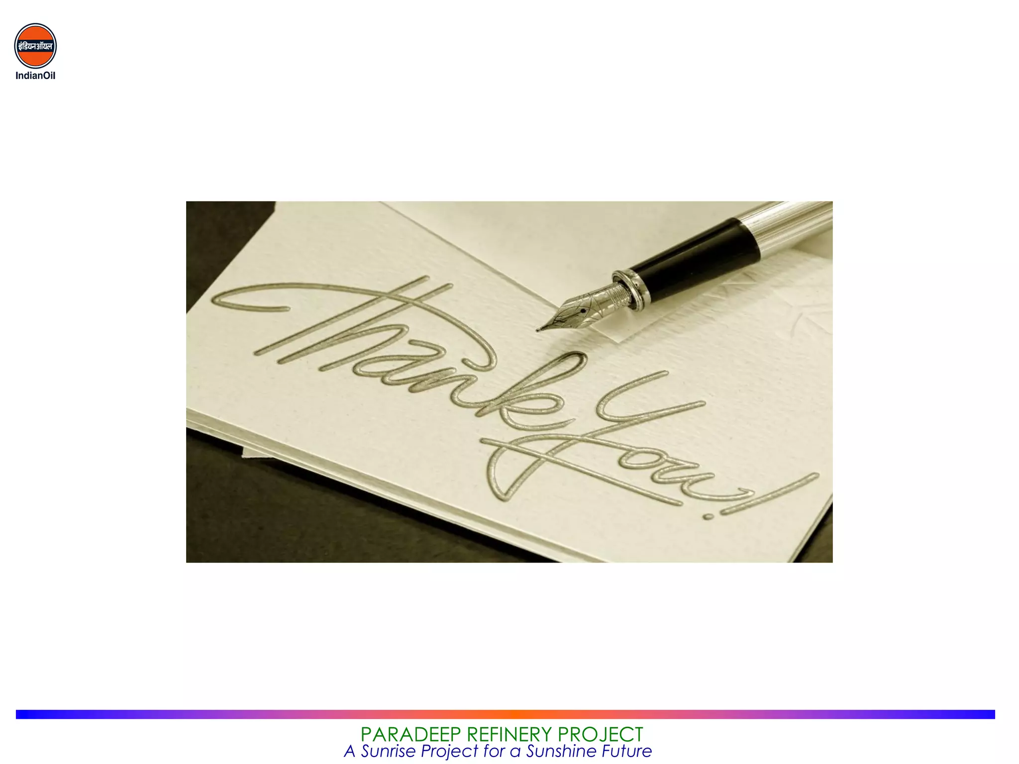 PARADEEP REFINERY PROJECT
A Sunrise Project for a Sunshine Future
 