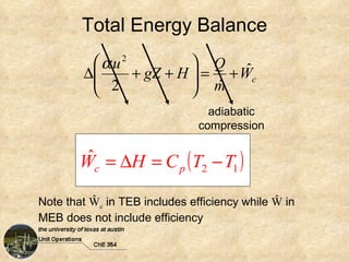 Total Energy Balance adiabatic compression Note that  Ŵ c  in TEB includes efficiency while  Ŵ  in MEB does not include ef...
