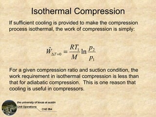 Isothermal Compression If sufficient cooling is provided to make the compression process isothermal, the work of compressi...
