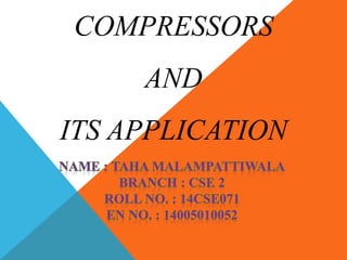COMPRESSORS
AND
ITS APPLICATION
 