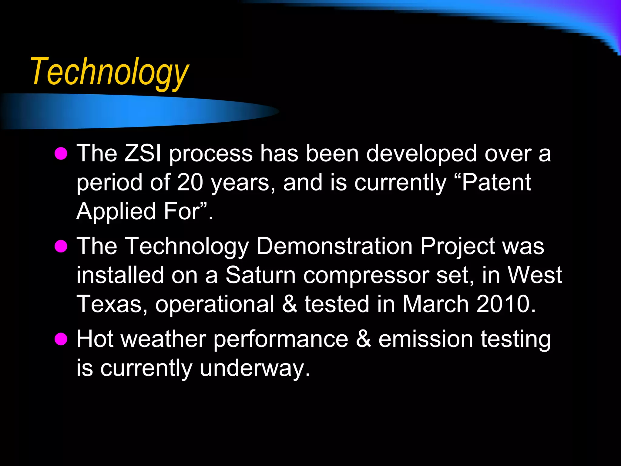 Improved Engine LongevityOperation of the ZSI modified system will result in lower combustion temperatures, at any HP. These lower temperatures result in longer Time-Between-Overhaul increments, along with lower NOx, CO and GHG production.The ZSI inlet boost compensates for degraded air seals within the turbine, delaying overhauls.