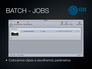 BATCH - JOBS




Colocamos clipes e escolhemos parâmetros
 