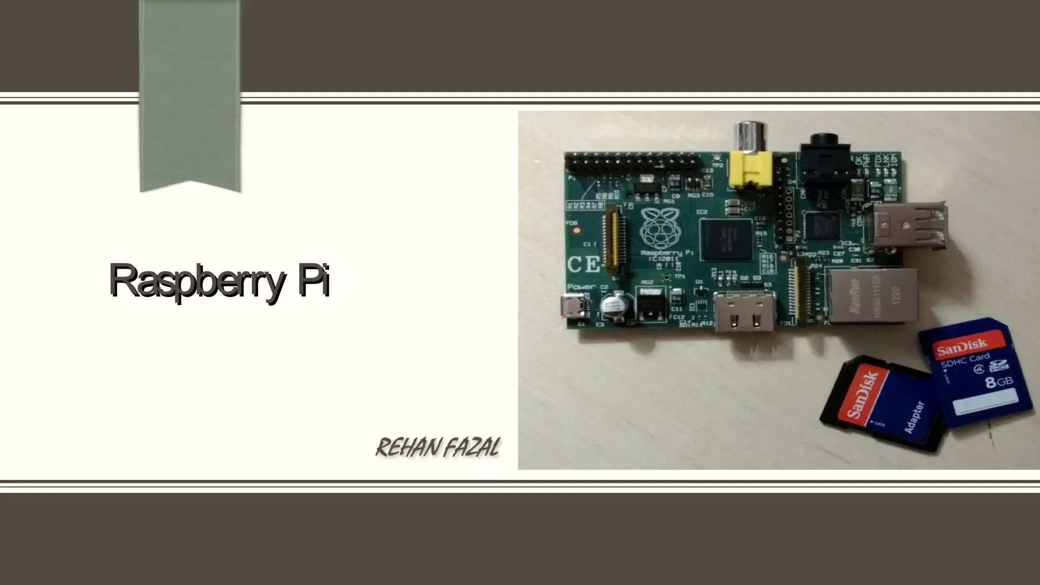 Raspberry PiRaspberry Pi
 