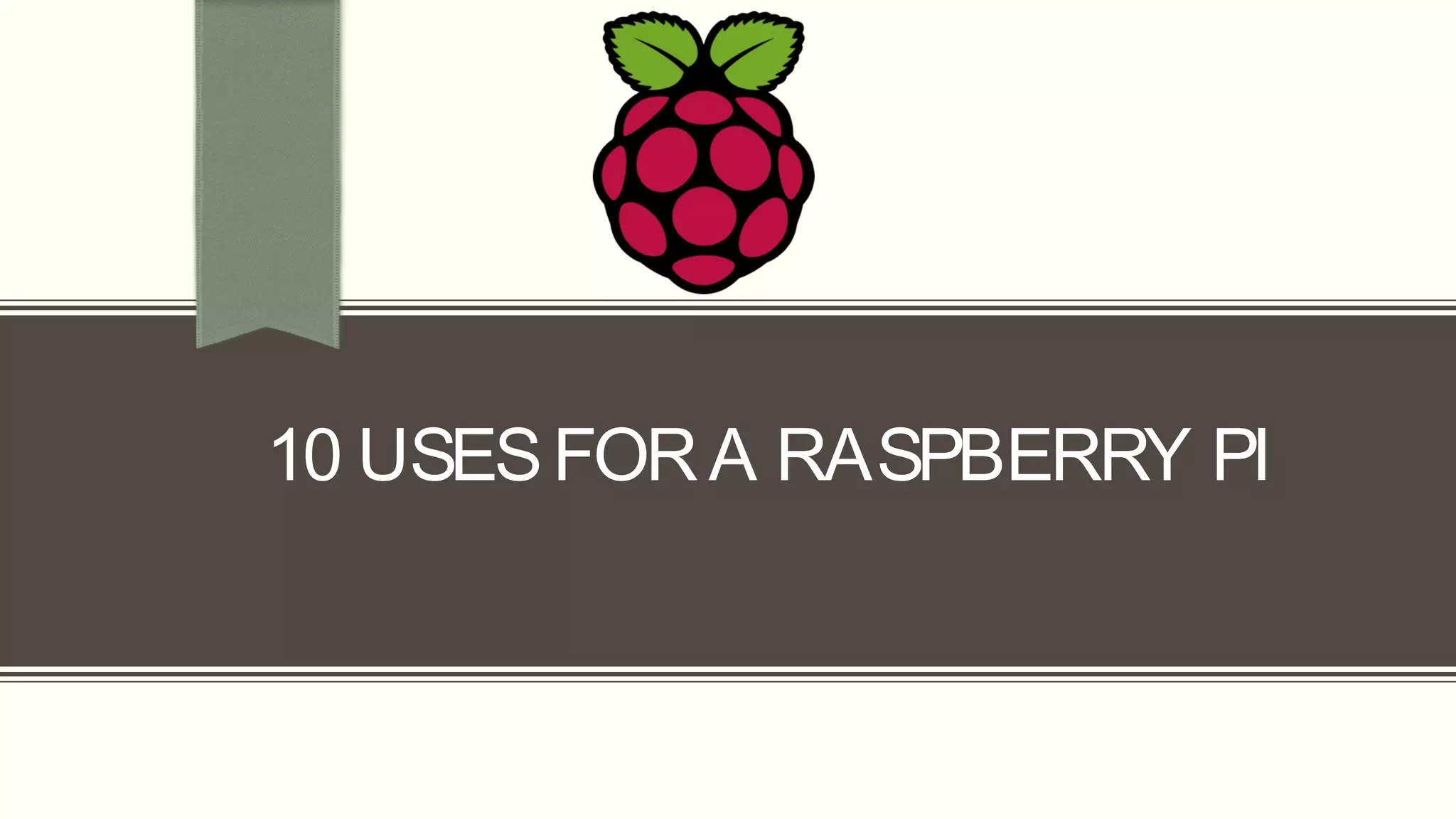 10 USESFORA RASPBERRY PI
 