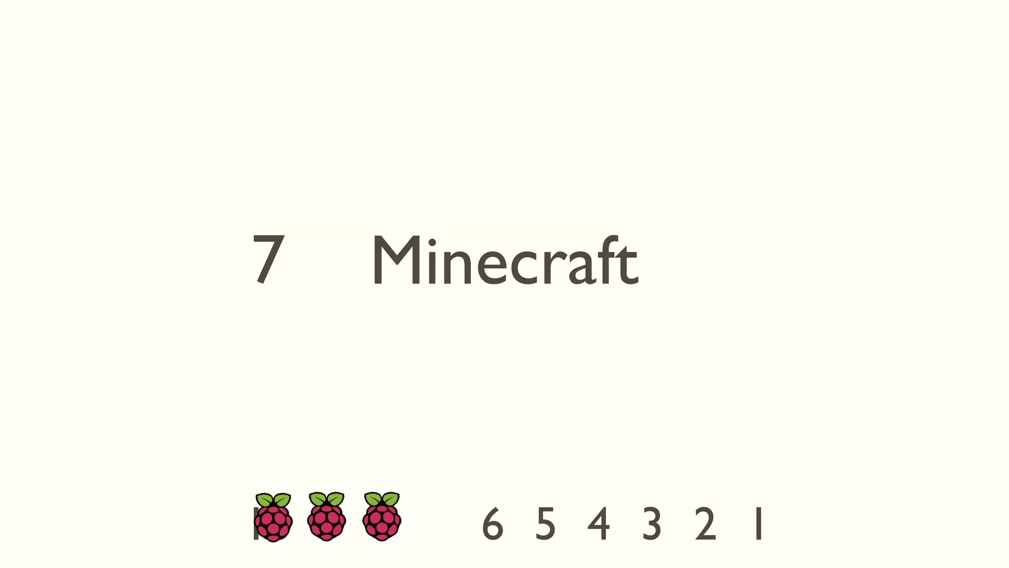 7 Minecraft
1234568910
 