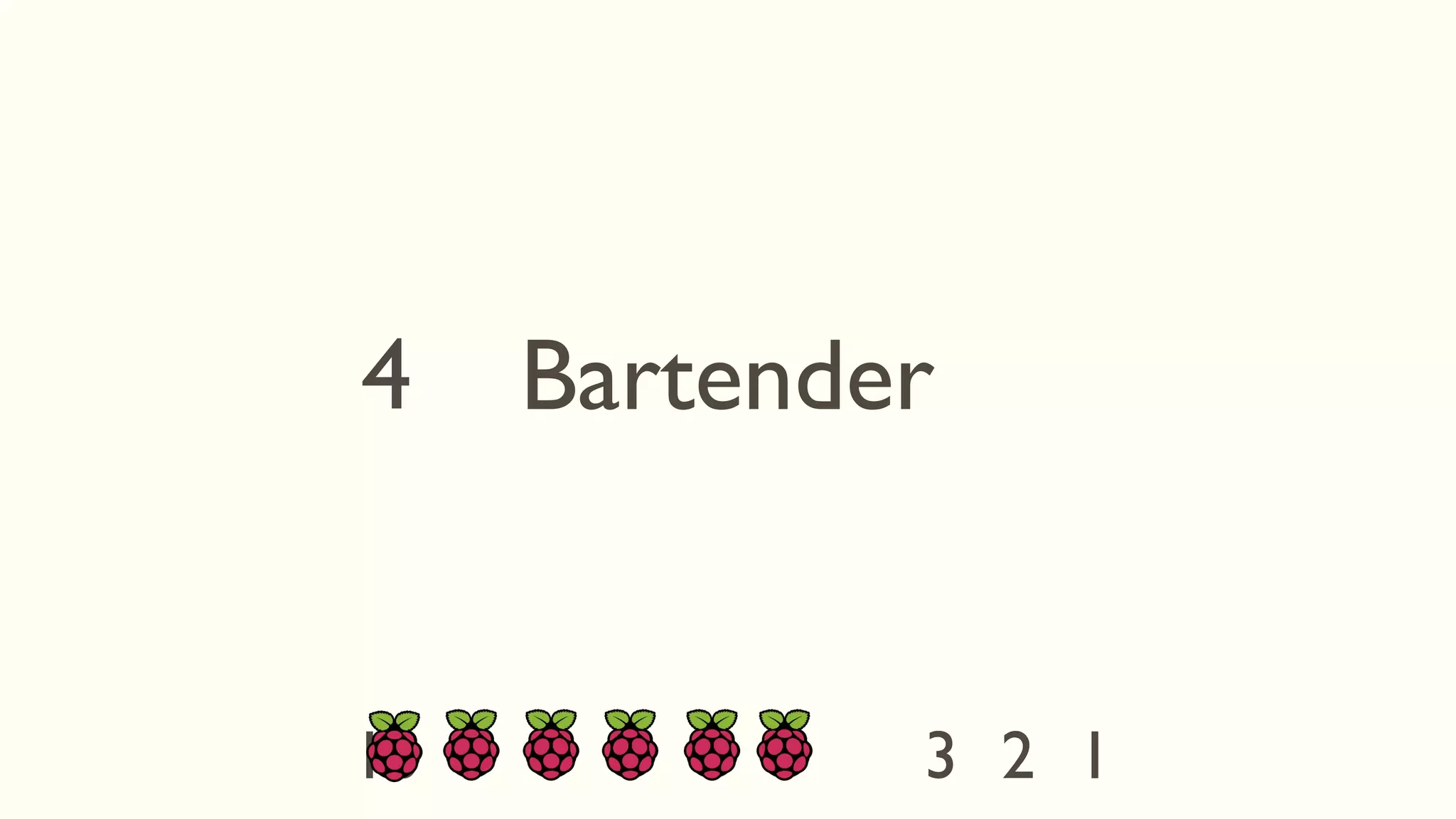 4 Bartender
1235678910
 