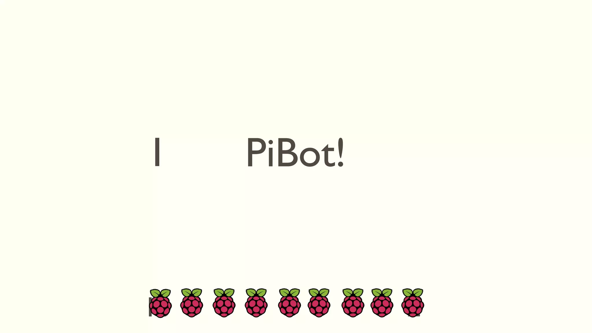 1
2345678910
PiBot!
 
