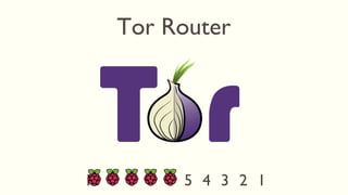 Tor Router
12345678910
 