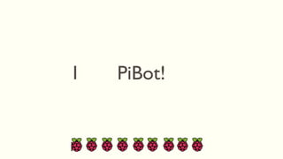 1
2345678910
PiBot!
 