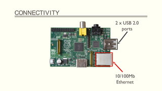 CONNECTIVITY
2 x USB 2.0
ports
10/100Mb
Ethernet
 
