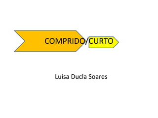  Luísa Ducla Soares COMPRIDO/CURTO 
