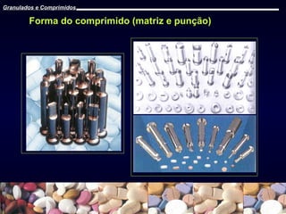Granulados e Comprimidos

Forma do comprimido (matriz e punção)

Prof. Dr. Cícero Flávio Soares Aragão

 
