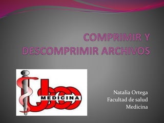 Natalia Ortega
Facultad de salud
Medicina
 