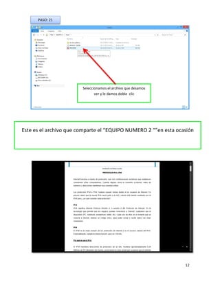 12 
PASO: 21 
Seleccionamos el archivo que desamos ver y le damos doble clic 
Este es el archivo que comparte el “EQUIPO NUMERO 2 “”en esta ocasión 