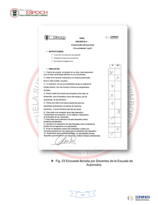 Fig. 03 Encuesta llenada por Docentes de la Escuela de
                      Automotriz.




                 xxv
 