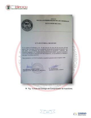 Fig. 13 Acta de Entrega del Comprobador de Inyectores.




                     xxxiv
 