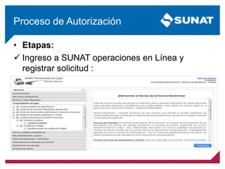 • Etapas:
 Ingreso a SUNAT operaciones en Línea y
registrar solicitud :
Proceso de Autorización
 
