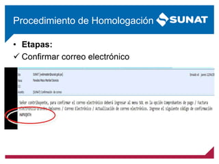 • Etapas:
 Confirmar correo electrónico
Procedimiento de Homologación
 
