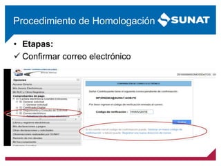 • Etapas:
 Confirmar correo electrónico
Procedimiento de Homologación
 