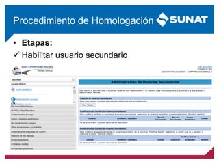 • Etapas:
 Habilitar usuario secundario
Procedimiento de Homologación
 