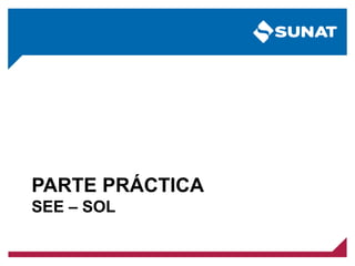 PARTE PRÁCTICA
SEE – SOL
 