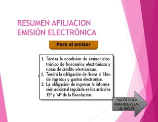 RESUMEN AFILIACION
EMISIÓN ELECTRÓNICA
Para el emisor
HACER CLICK
PARA REGRESAR
AL INDICE
 