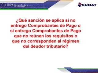 ¿Qué sanción se aplica si no
entrego Comprobantes de Pago o
si entrego Comprobantes de Pago
que no reúnen los requisitos o
que no corresponden al régimen
del deudor tributario?
 