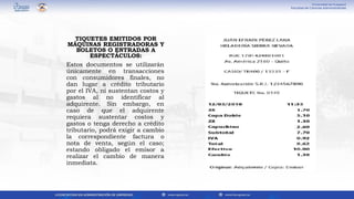 Estos documentos se utilizarán
únicamente en transacciones
con consumidores finales, no
dan lugar a crédito tributario
por el IVA, ni sustentan costos y
gastos al no identificar al
adquirente. Sin embargo, en
caso de que el adquirente
requiera sustentar costos y
gastos o tenga derecho a crédito
tributario, podrá exigir a cambio
la correspondiente factura o
nota de venta, según el caso;
estando obligado el emisor a
realizar el cambio de manera
inmediata.
TIQUETES EMITIDOS POR
MÁQUINAS REGISTRADORAS Y
BOLETOS O ENTRADAS A
ESPECTÁCULOS:
 