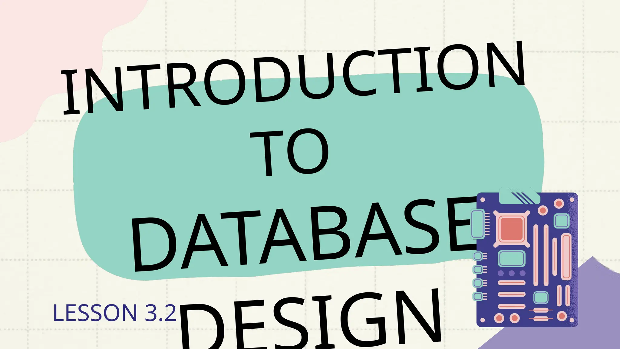 INTRODUCTION
TO
DATABASE
GN
LESSON 3.2
 