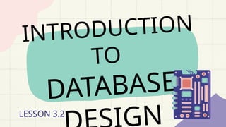 INTRODUCTION
TO
DATABASE
GN
LESSON 3.2
 