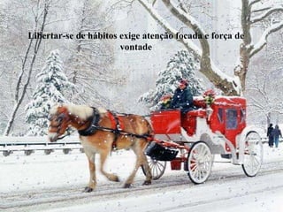 Libertar-se de hábitos exige atenção focada e força de vontade 