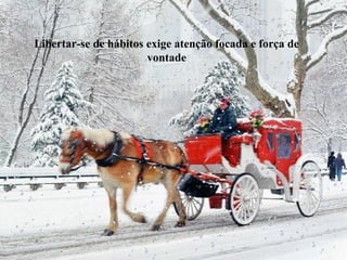 Libertar-se de hábitos exige atenção focada e força de
vontade

 