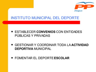 INSTITUTO MUNICIPAL DEL DEPORTE ESTABLECER  CONVENIOS  CON ENTIDADES PÚBLICAS Y PRIVADAS GESTIONAR Y COORDINAR TODA LA  ACTIVIDAD DEPORTIVA  MUNICIPAL FOMENTAR EL DEPORTE  ESCOLAR 