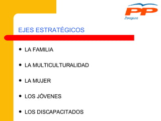 EJES ESTRATÉGICOS LA FAMILIA LA MULTICULTURALIDAD LA MUJER LOS JÓVENES LOS DISCAPACITADOS 