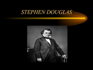STEPHEN DOUGLAS 
