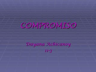 COMPROMISO Dayana Achicanoy 11-3 