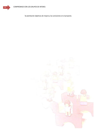 COMPROMISO CON LOS GRUPOS DE INTERES32
 Se plantearán objetivos de mejora y las variaciones en el proyecto.
 