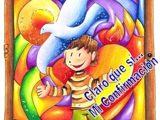 Claro que sí... Mi Confirmación 