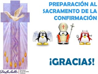PREPARACIÓN AL SACRAMENTO DE LA CONFIRMACIÓN ¡GRACIAS!  