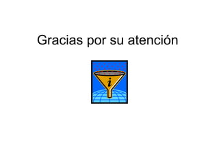 Gracias por su atención   